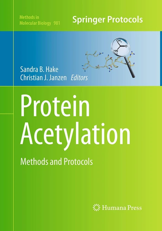 Protein Acetylation: Methods and Protocols: 981 (Methods in Molecular Biology, 981)
