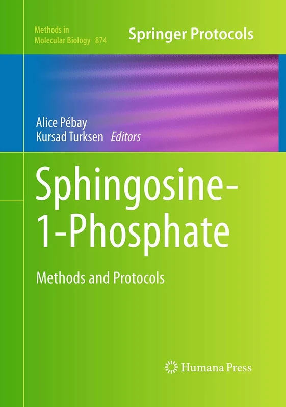 Sphingosine-1-Phosphate: Methods and Protocols: 874 (Methods in Molecular Biology, 874)