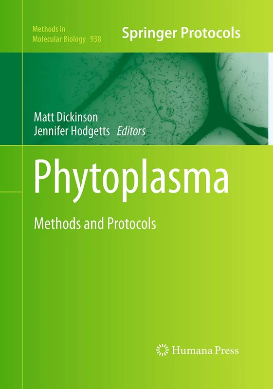 Phytoplasma: Methods and Protocols: 938 (Methods in Molecular Biology, 938)
