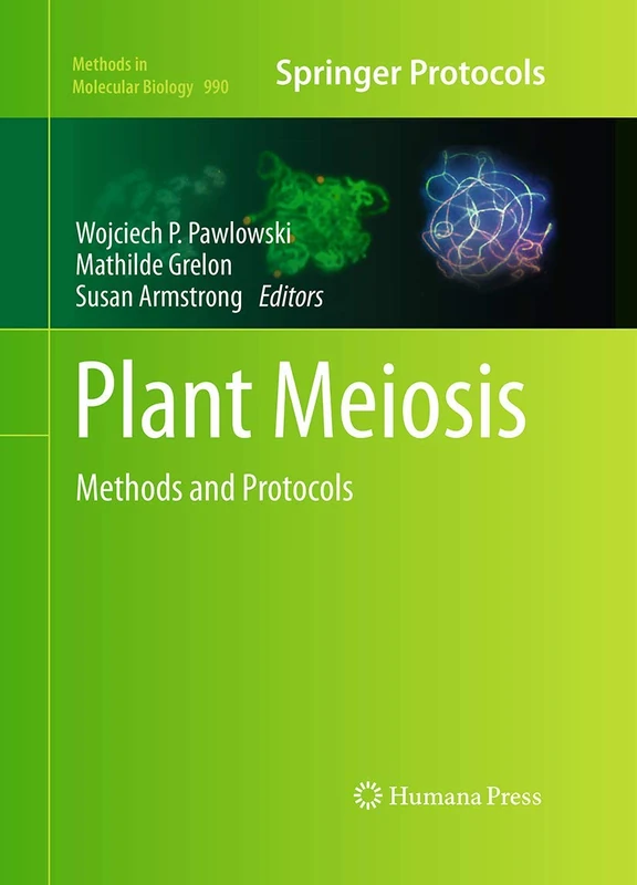 Plant Meiosis: Methods and Protocols: 990 (Methods in Molecular Biology, 990)
