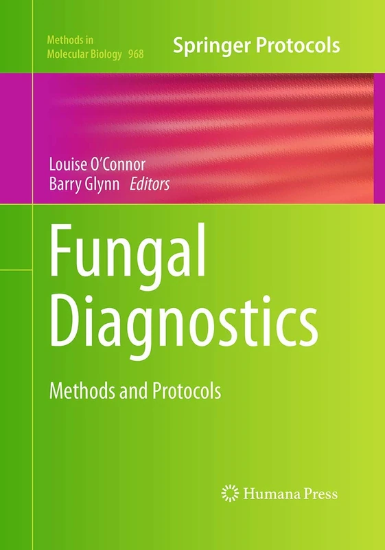 Fungal Diagnostics: Methods and Protocols: 968 (Methods in Molecular Biology, 968)