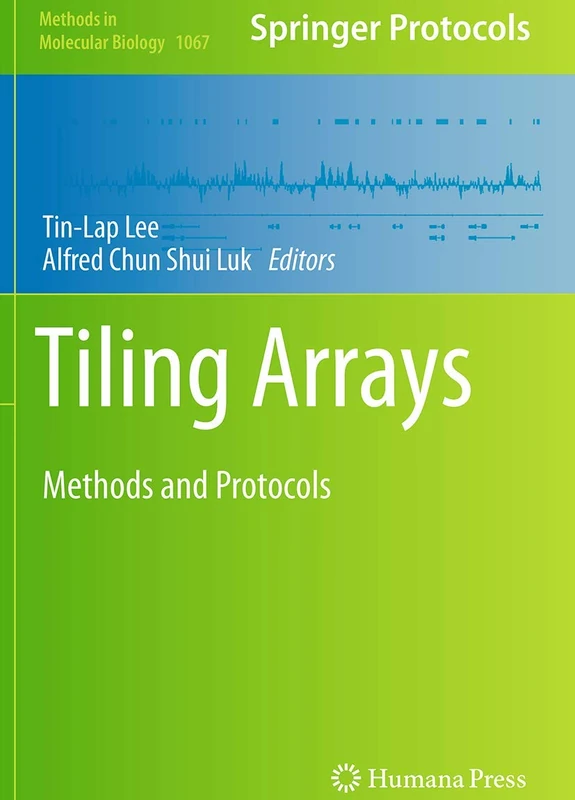 Tiling Arrays: Methods and Protocols: 1067 (Methods in Molecular Biology, 1067)