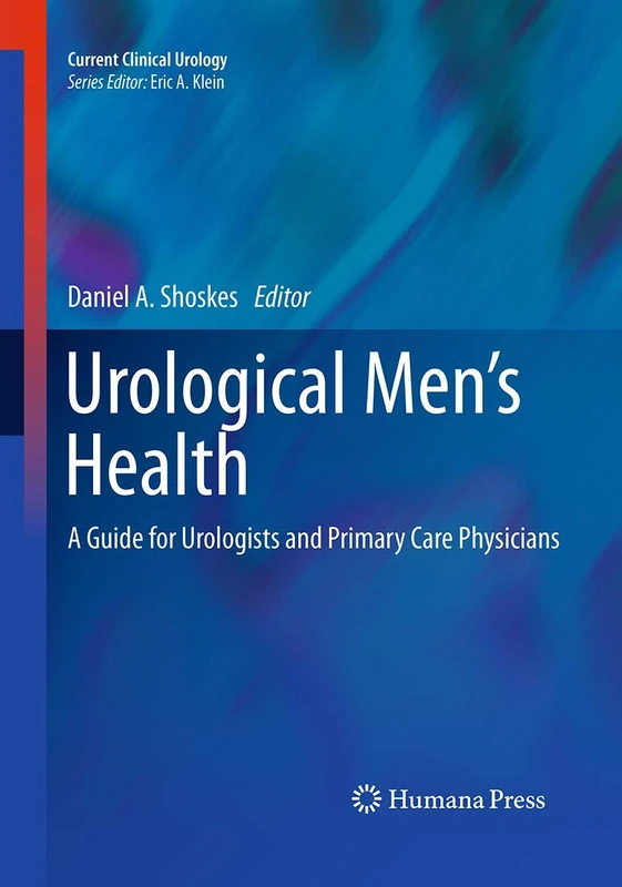Urological Men’s Health: A Guide for Urologists and Primary Care Physicians: 0 (Current Clinical Urology)