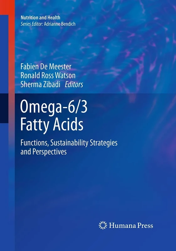 Omega-6/3 Fatty Acids: Functions, Sustainability Strategies and Perspectives (Nutrition and Health)