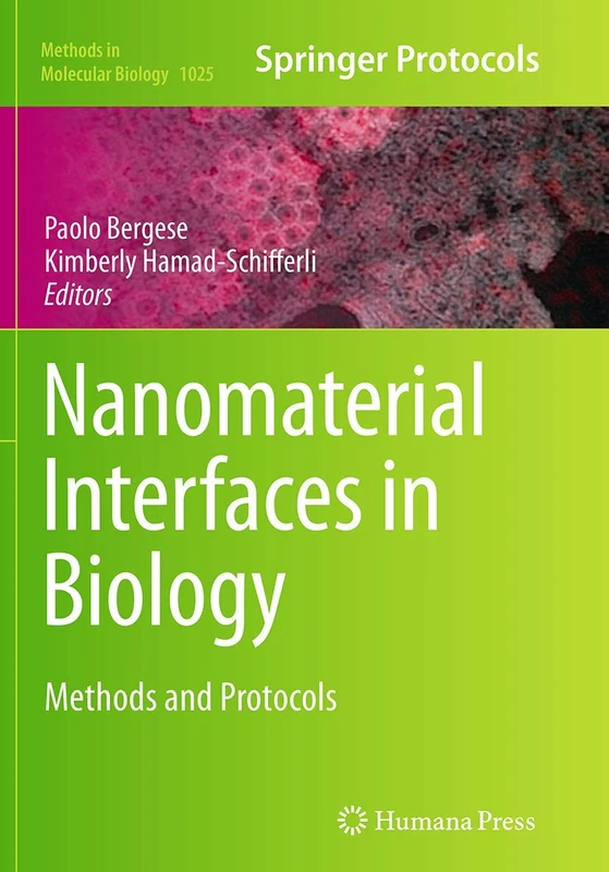 Nanomaterial Interfaces in Biology: Methods and Protocols: 1025 (Methods in Molecular Biology, 1025)