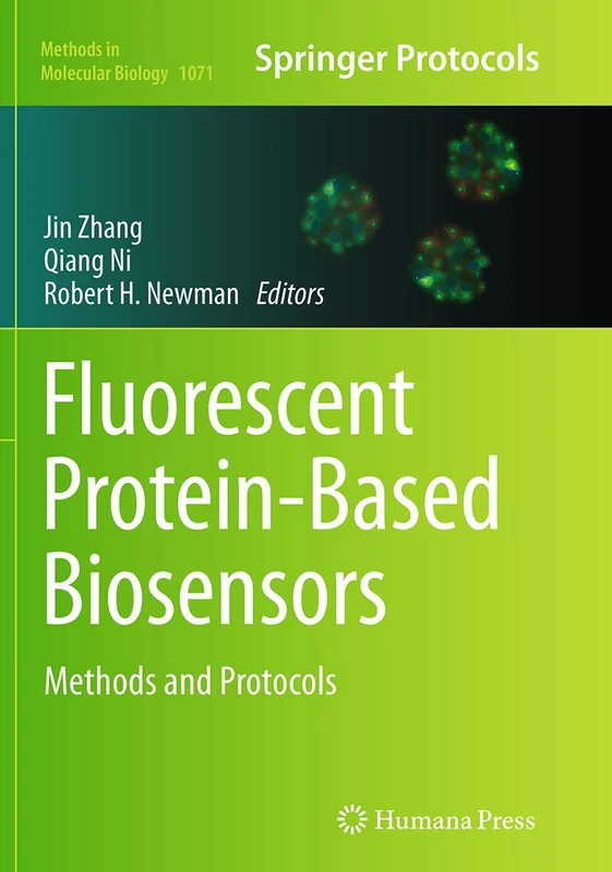 Fluorescent Protein-Based Biosensors: Methods and Protocols: 1071 (Methods in Molecular Biology, 1071)