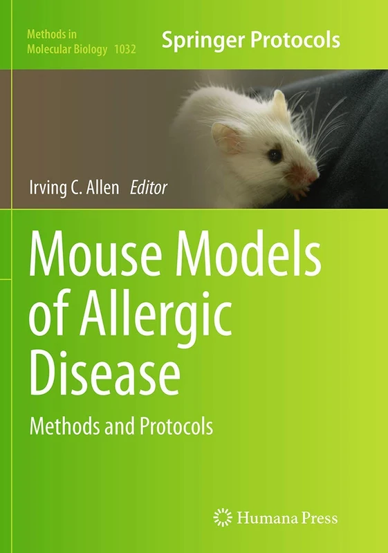 Mouse Models of Allergic Disease: Methods and Protocols: 1032 (Methods in Molecular Biology, 1032)