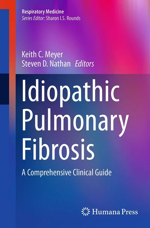 Idiopathic Pulmonary Fibrosis: A Comprehensive Clinical Guide: 9 (Respiratory Medicine)