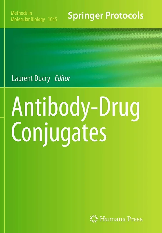 Antibody-Drug Conjugates: 1045 (Methods in Molecular Biology, 1045)