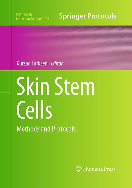 Skin Stem Cells: Methods and Protocols: 989 (Methods in Molecular Biology, 989)