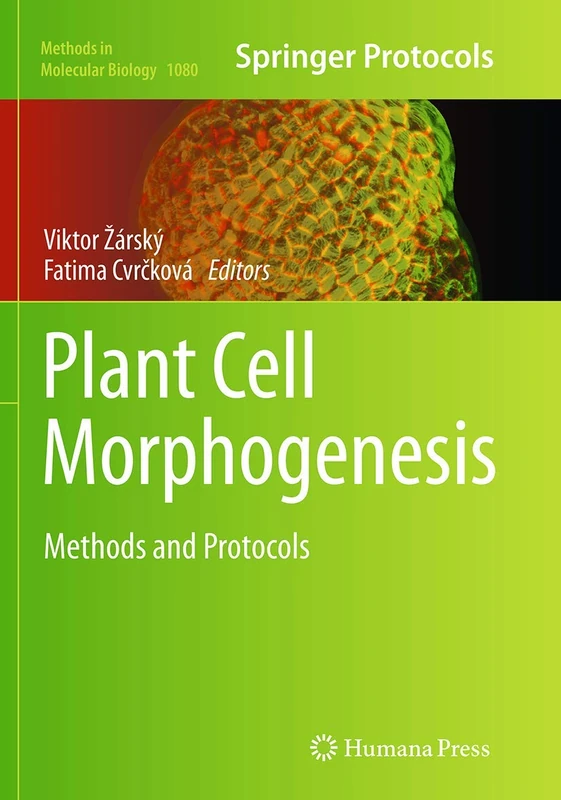 Plant Cell Morphogenesis: Methods and Protocols: 1080 (Methods in Molecular Biology, 1080)