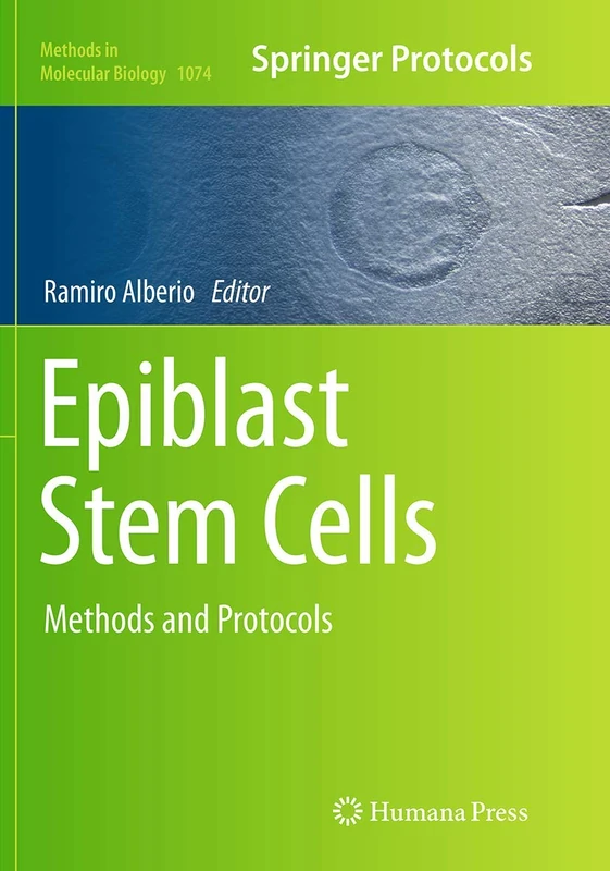 Epiblast Stem Cells: Methods and Protocols: 1074 (Methods in Molecular Biology, 1074)
