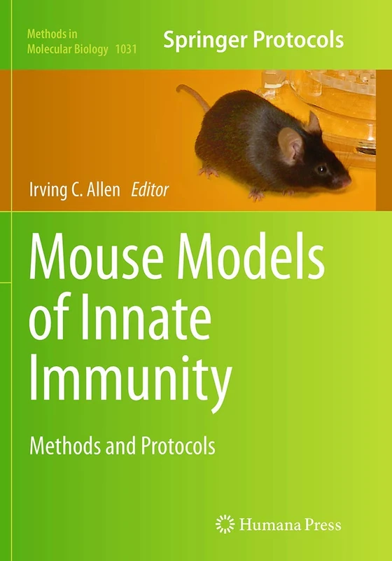 Mouse Models of Innate Immunity: Methods and Protocols: 1031 (Methods in Molecular Biology, 1031)
