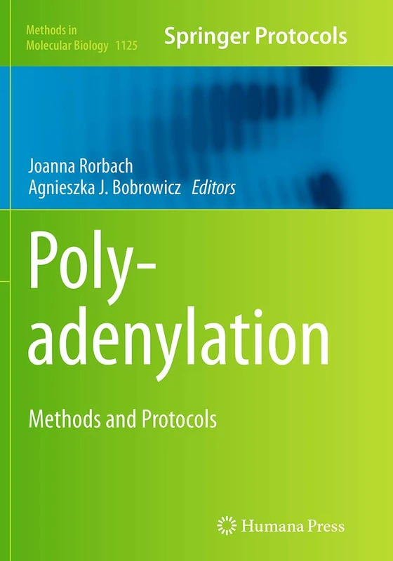 Polyadenylation: Methods and Protocols: 1125 (Methods in Molecular Biology, 1125)