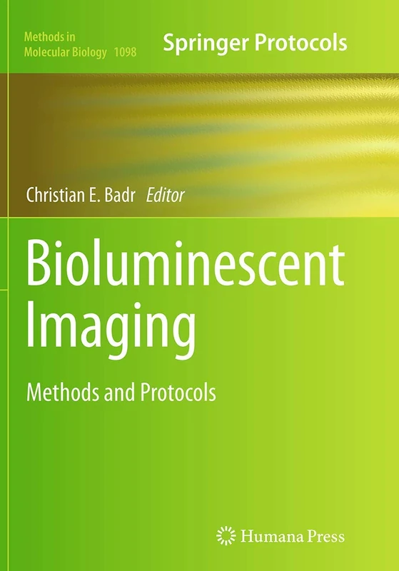 Bioluminescent Imaging: Methods and Protocols: 1098 (Methods in Molecular Biology, 1098)