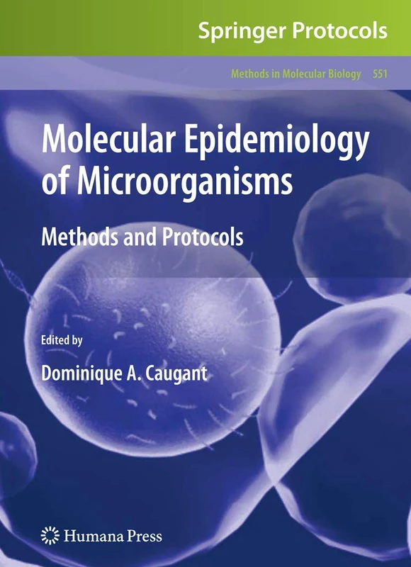 Molecular Epidemiology of Microorganisms: Methods and Protocols: 551 (Methods in Molecular Biology, 551)