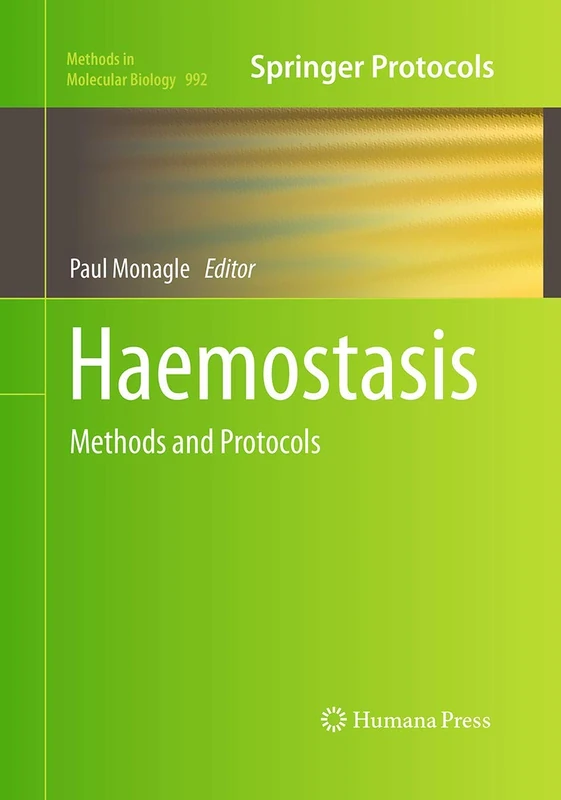 Haemostasis: Methods and Protocols: 992 (Methods in Molecular Biology, 992)