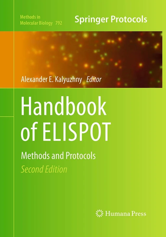 Handbook of ELISPOT: Methods and Protocols: 792 (Methods in Molecular Biology, 792)