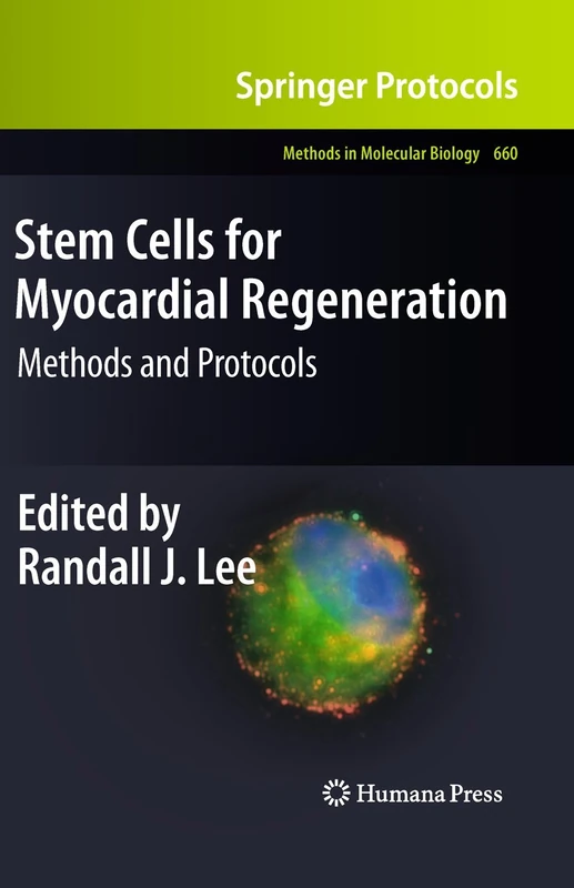 Stem Cells for Myocardial Regeneration: Methods and Protocols: 660 (Methods in Molecular Biology)