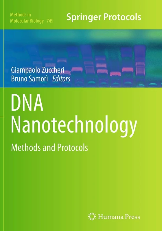 DNA Nanotechnology: Methods and Protocols: 749 (Methods in Molecular Biology, 749)
