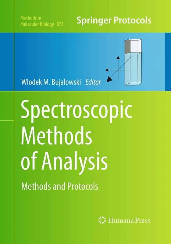 Spectroscopic Methods of Analysis: Methods and Protocols: 875 (Methods in Molecular Biology, 875)