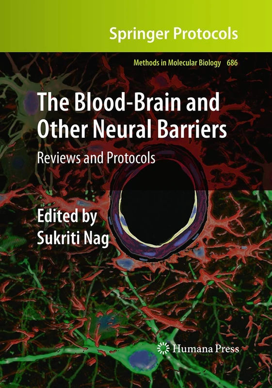 The Blood-Brain and Other Neural Barriers: Reviews and Protocols: 686 (Methods in Molecular Biology, 686)
