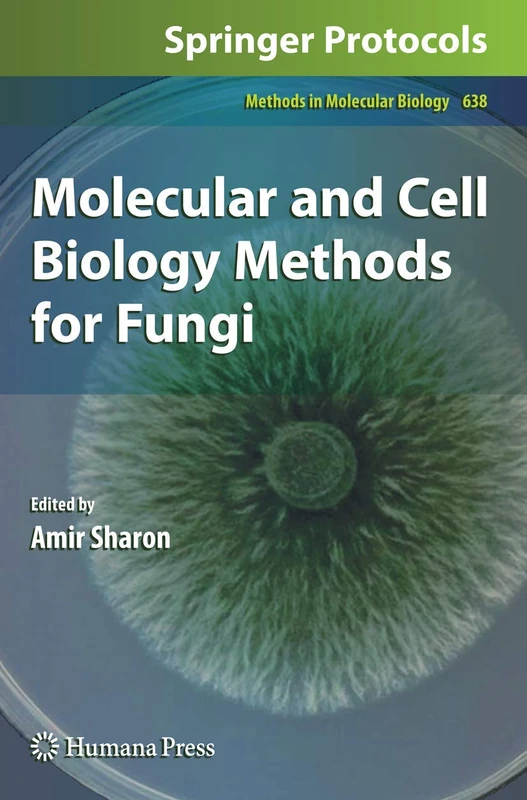 Molecular and Cell Biology Methods for Fungi: 638 (Methods in Molecular Biology, 638)