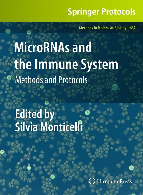 MicroRNAs and the Immune System: Methods and Protocols: 667 (Methods in Molecular Biology, 667)