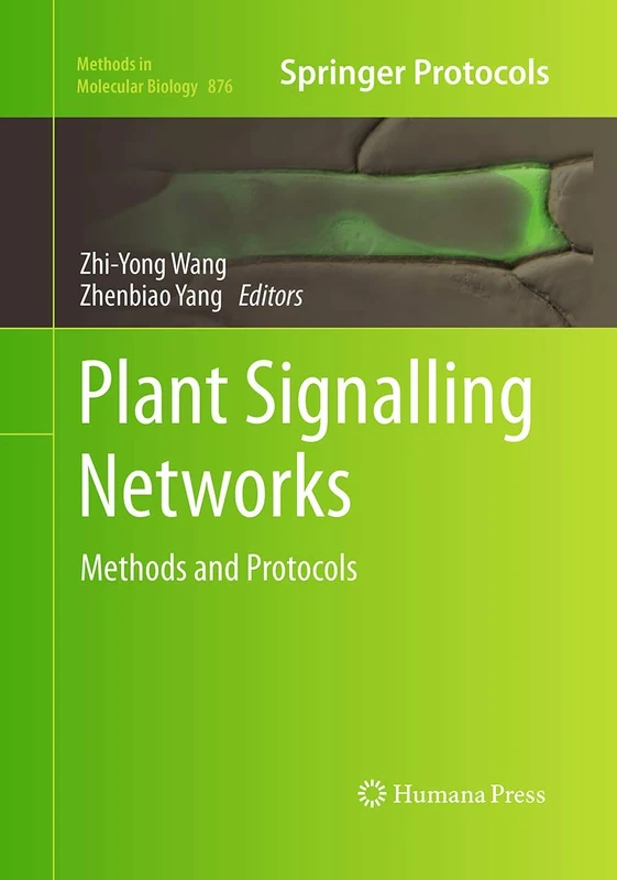 Plant Signalling Networks: Methods and Protocols: 876 (Methods in Molecular Biology, 876)