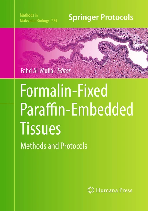 Formalin-Fixed Paraffin-Embedded Tissues: Methods and Protocols: 724 (Methods in Molecular Biology, 724)