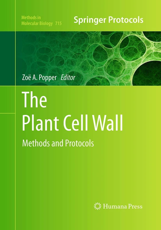 The Plant Cell Wall: Methods and Protocols: 715 (Methods in Molecular Biology, 715)