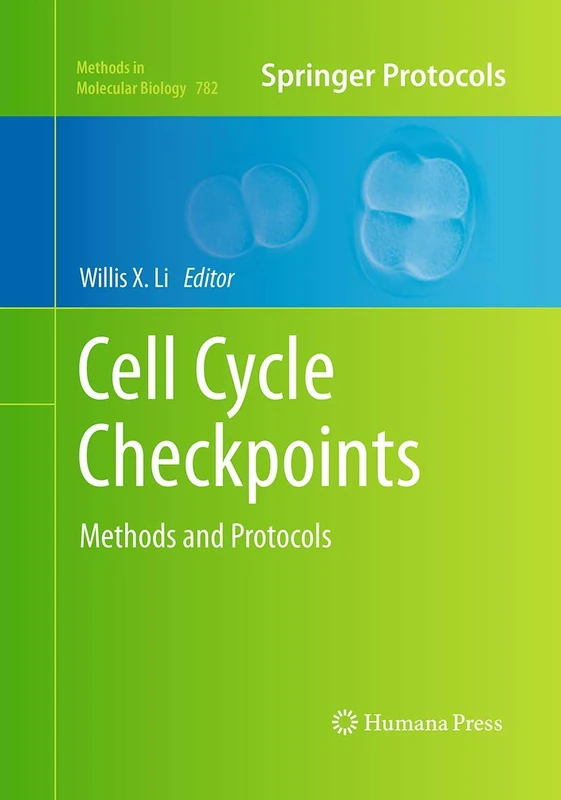 Cell Cycle Checkpoints: Methods and Protocols: 782 (Methods in Molecular Biology, 782)