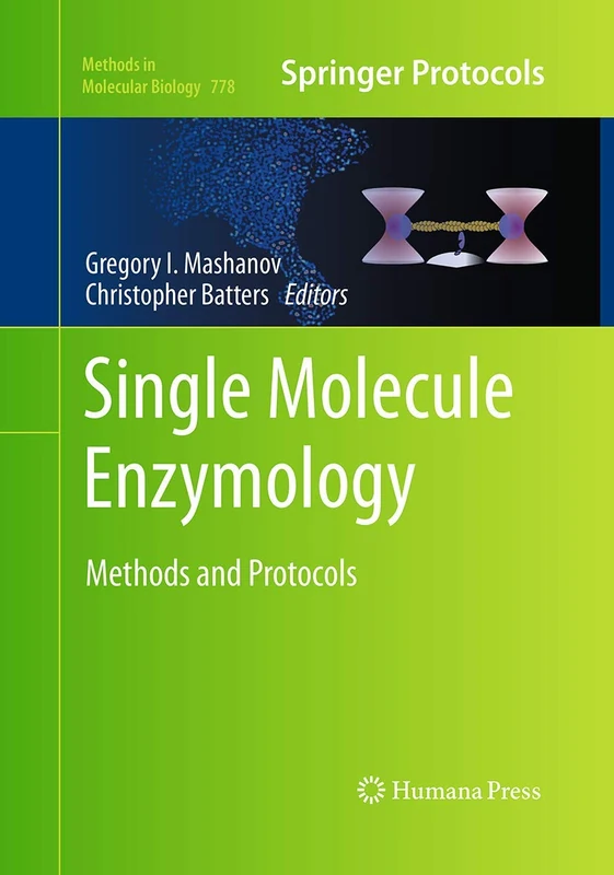 Single Molecule Enzymology: Methods and Protocols: 778 (Methods in Molecular Biology, 778)