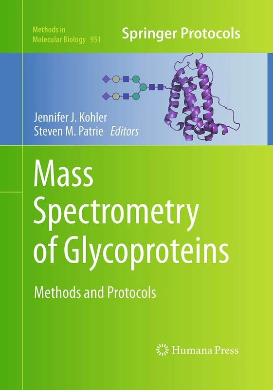 Mass Spectrometry of Glycoproteins: Methods and Protocols: 951 (Methods in Molecular Biology, 951)