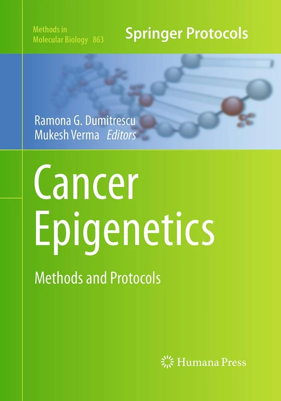 Cancer Epigenetics: Methods and Protocols: 863 (Methods in Molecular Biology, 863)