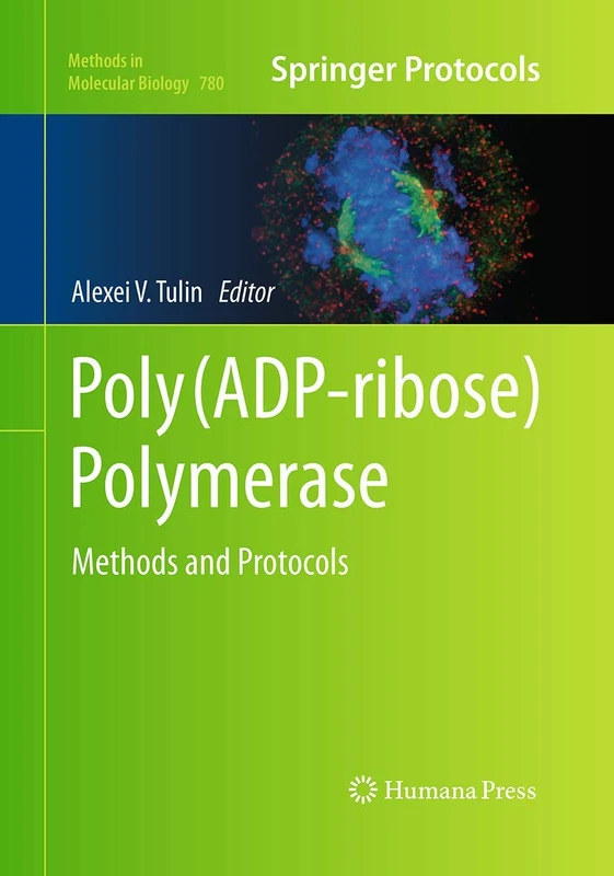 Poly(ADP-ribose) Polymerase: Methods and Protocols: 780 (Methods in Molecular Biology, 780)