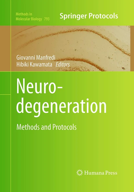 Neurodegeneration: Methods and Protocols: 793 (Methods in Molecular Biology, 793)