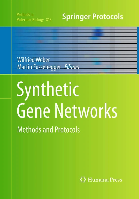 Synthetic Gene Networks: Methods and Protocols: 813 (Methods in Molecular Biology)