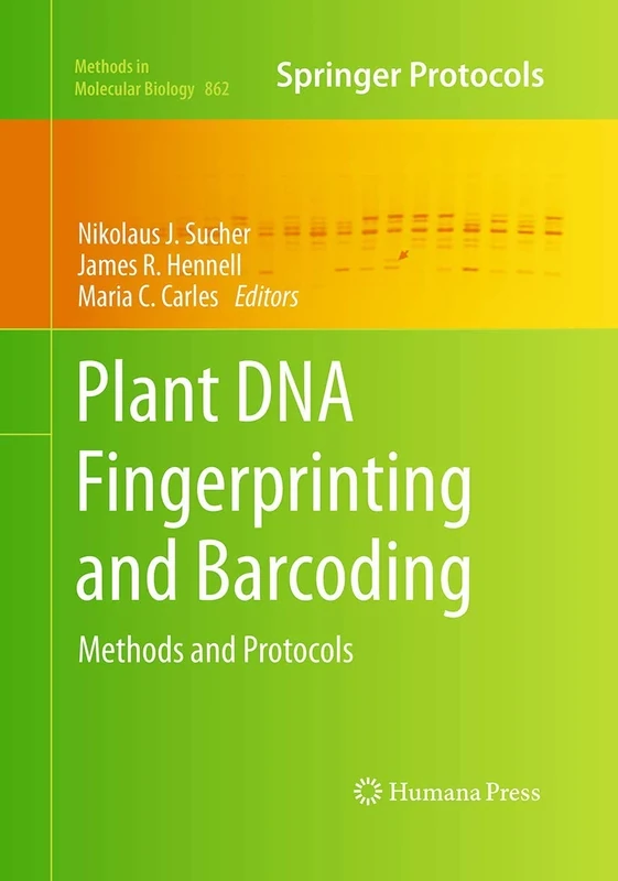 Plant DNA Fingerprinting and Barcoding: Methods and Protocols: 862 (Methods in Molecular Biology, 862)