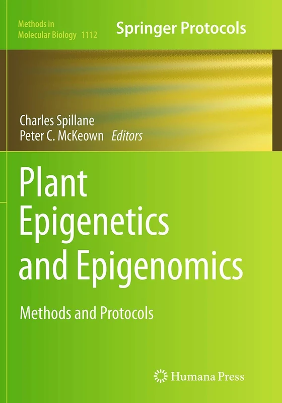 Plant Epigenetics and Epigenomics: Methods and Protocols: 1112 (Methods in Molecular Biology)