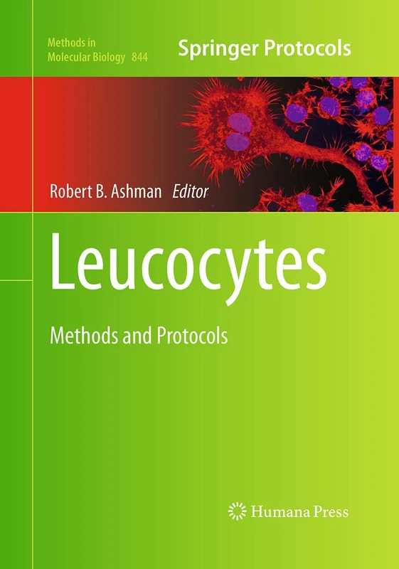 Leucocytes: Methods and Protocols: 844 (Methods in Molecular Biology, 844)