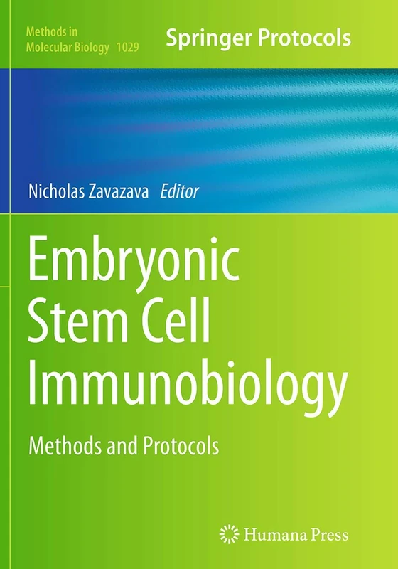 Embryonic Stem Cell Immunobiology: Methods and Protocols: 1029 (Methods in Molecular Biology, 1029)