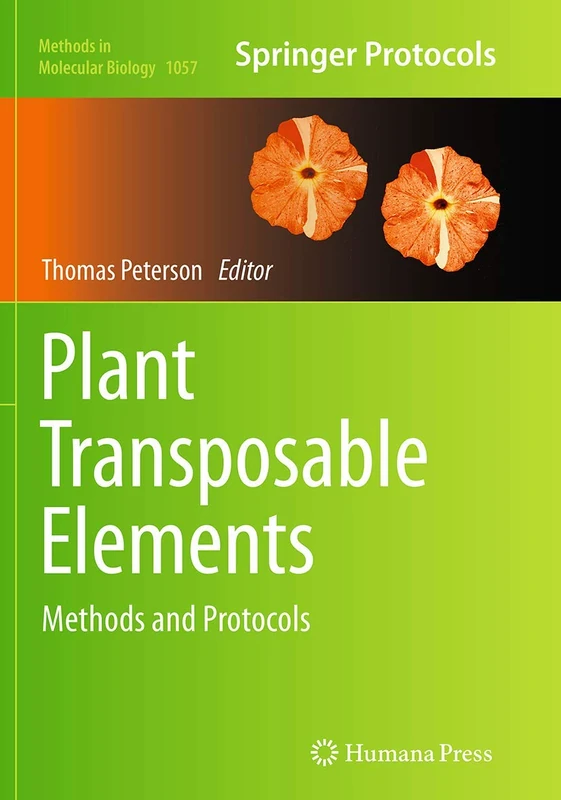 Plant Transposable Elements: Methods and Protocols: 1057 (Methods in Molecular Biology, 1057)