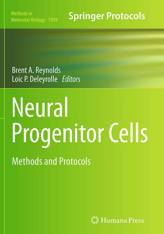 Neural Progenitor Cells: Methods and Protocols: 1059 (Methods in Molecular Biology, 1059)