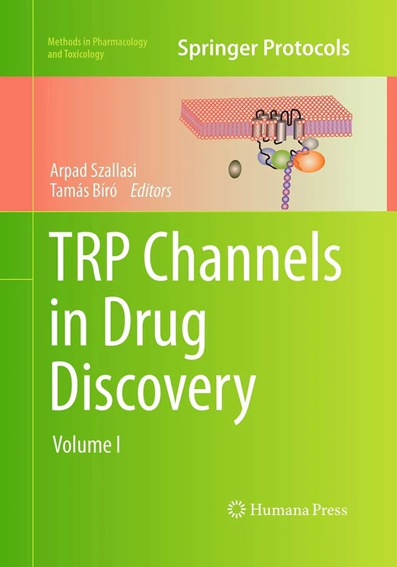 TRP Channels in Drug Discovery: Volume I: 0 (Methods in Pharmacology and Toxicology)