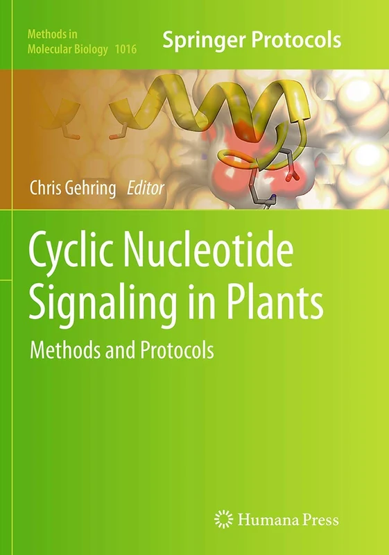 Cyclic Nucleotide Signaling in Plants: Methods and Protocols: 1016 (Methods in Molecular Biology, 1016)