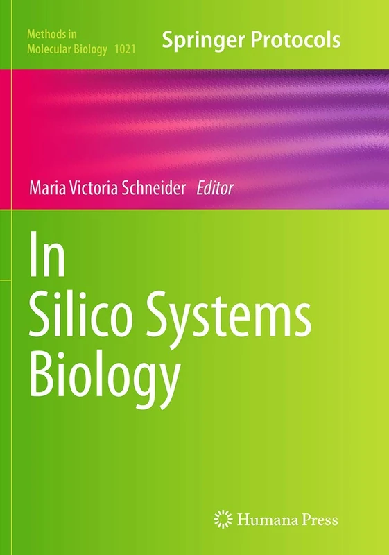 In Silico Systems Biology: 1021 (Methods in Molecular Biology, 1021)