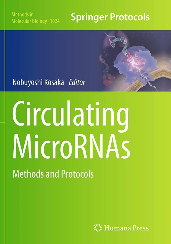 Circulating MicroRNAs: Methods and Protocols: 1024 (Methods in Molecular Biology, 1024)