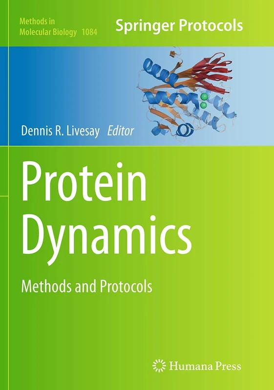 Protein Dynamics: Methods and Protocols: 1084 (Methods in Molecular Biology, 1084)