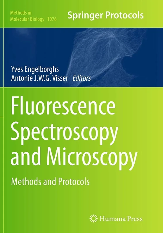 Fluorescence Spectroscopy and Microscopy: Methods and Protocols: 1076 (Methods in Molecular Biology, 1076)